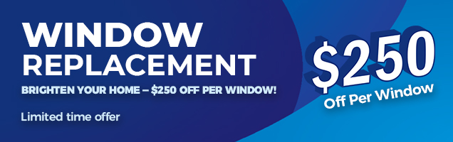 Brighten your home - $250 off per window!