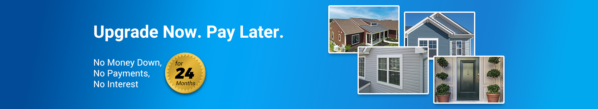 Upgrade Now. Pay Later.