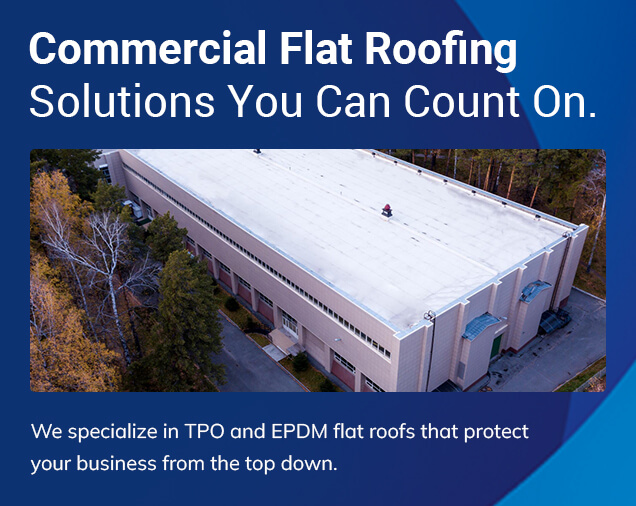 Commercial flat roofing solutions you can count on.